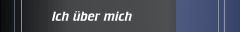 Ich &uuml;ber mich